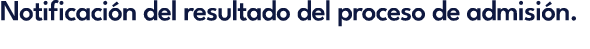 Notificaci n del resultado del proceso de admisi n.