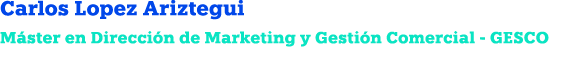 Carlos Lopez Ariztegui M ster en Direcci n de Marketing y Gesti n Comercial GESCO