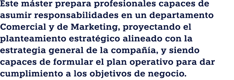 Este m ster prepara profesionales capaces de asumir responsabilidades en un departamento Comercial y de Marketing, pr...