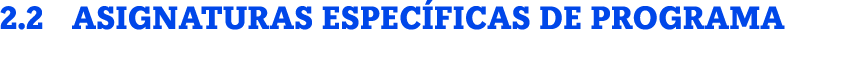 2.2 asignaturas espec ficas de programa