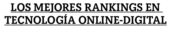 Los mejores Rankings en tecnolog a online digital