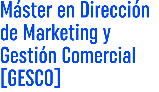 M ster en Direcci n de Marketing y Gesti n Comercial [GESCO]