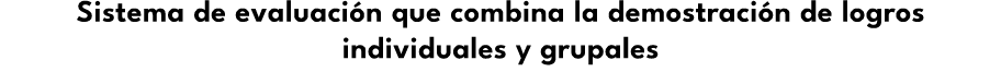Sistema de evaluaci n que combina la demostraci n de logros individuales y grupales 