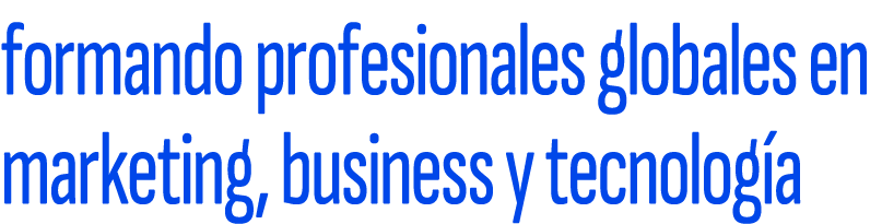 formando profesionales globales en marketing, business y tecnolog a