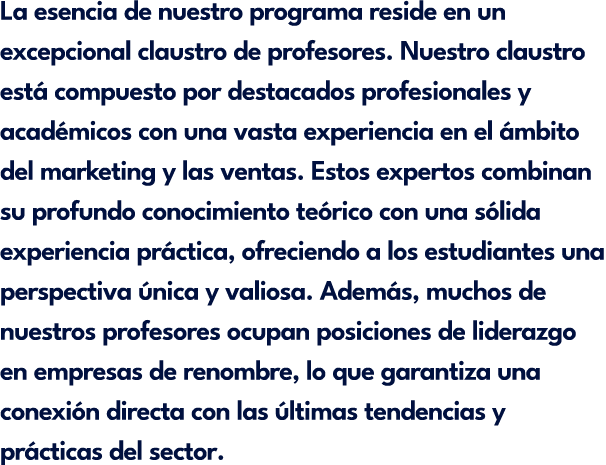 La esencia de nuestro programa reside en un excepcional claustro de profesores. Nuestro claustro est compuesto por d...