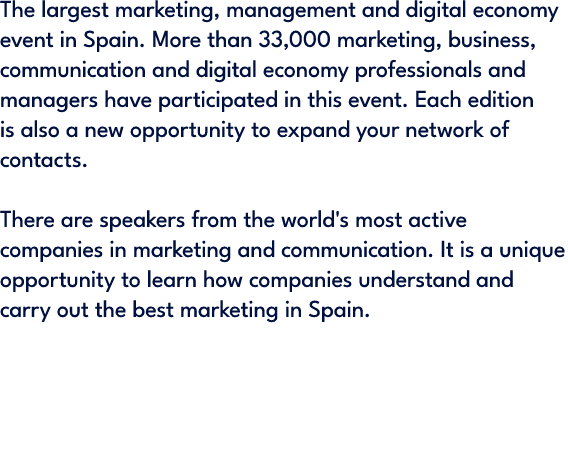 The largest marketing, management and digital economy event in Spain. More than 33,000 marketing, business, communica...