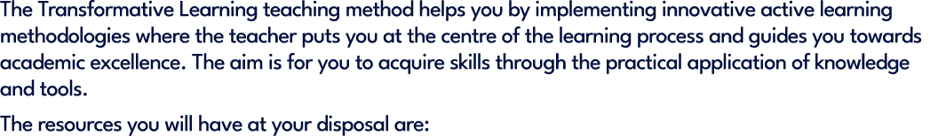 The Transformative Learning teaching method helps you by implementing innovative active learning methodologies where ...