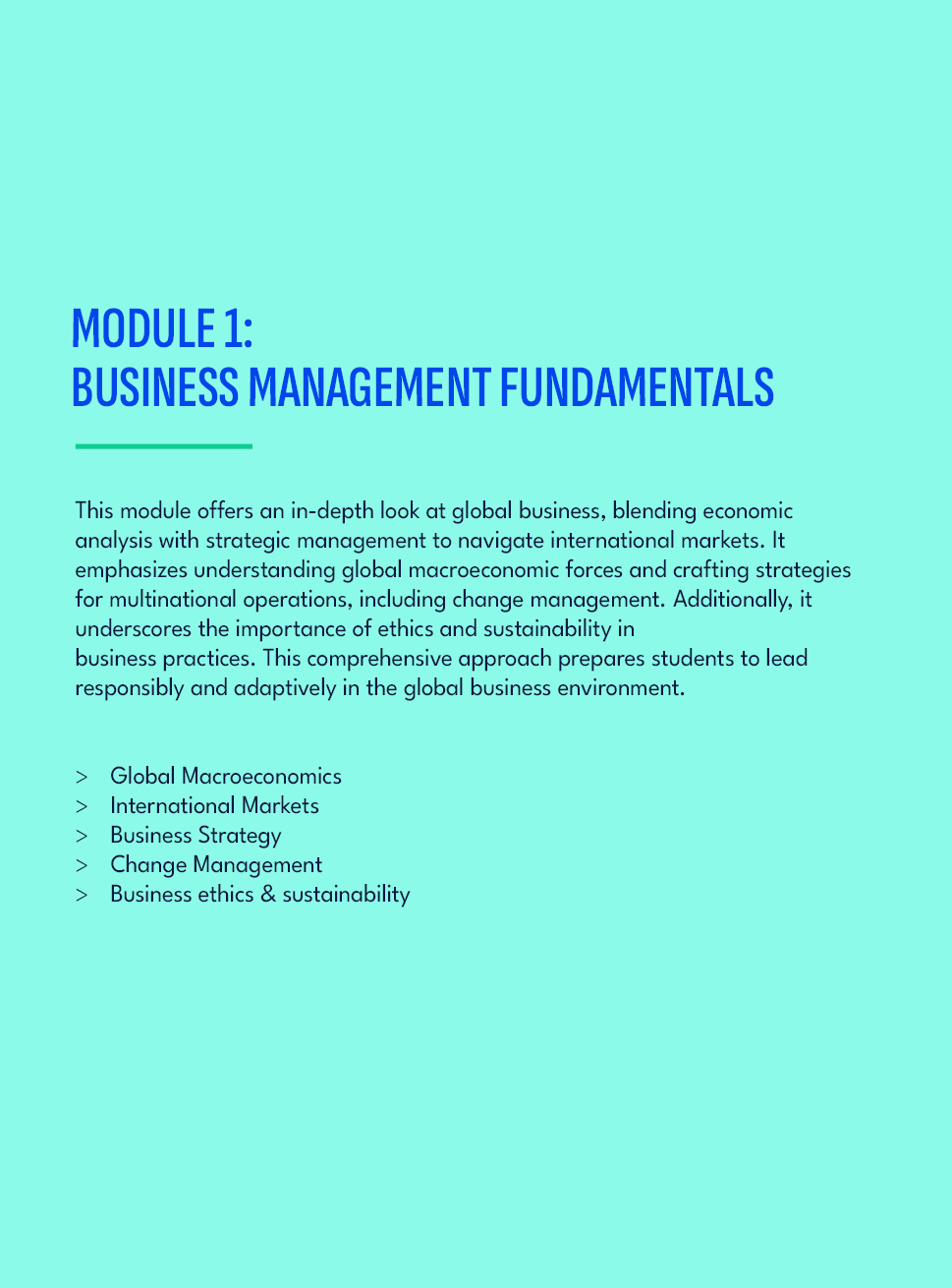 Module 1: Business Management Fundamentals ,This module offers an in depth look at global business, blending economic...