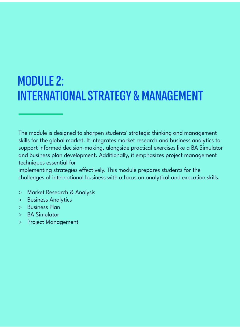 ,Module 2: INTERNATIONAL STRATEGY & MANAGEMENT,The module is designed to sharpen students' strategic thinking and man...