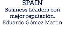 SPAIN Business Leaders con mejor reputaci n. Eduardo G mez Mart n