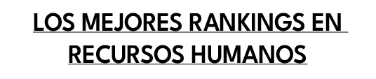 Los mejores Rankings en recursos humanos