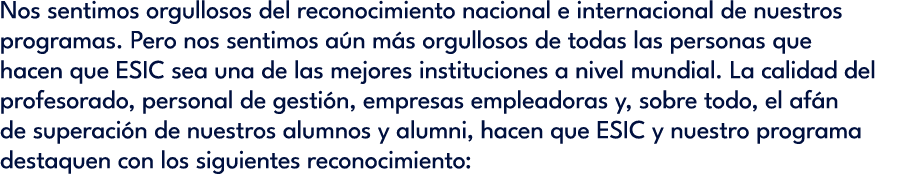 Nos sentimos orgullosos del reconocimiento nacional e internacional de nuestros programas. Pero nos sentimos a n m s ...