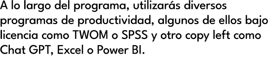 A lo largo del programa, utilizar s diversos programas de productividad, algunos de ellos bajo licencia como TWOM o S...