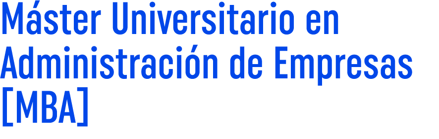 M ster Universitario en Administraci n de Empresas [MBA]