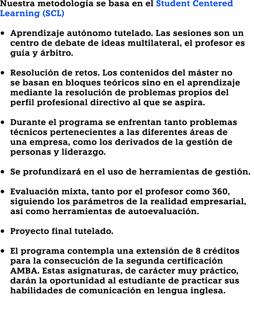Nuestra metodolog a se basa en el Student Centered Learning (SCL) • Aprendizaje aut nomo tutelado. Las sesiones son u...