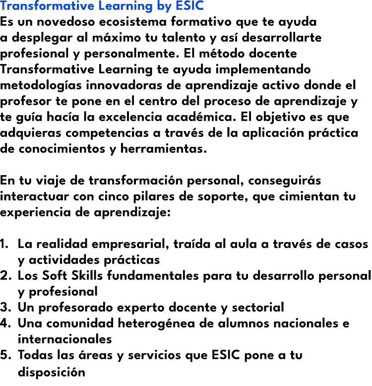 Transformative Learning by ESIC Es un novedoso ecosistema formativo que te ayuda a desplegar al m ximo tu talento y a...