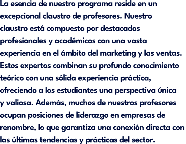 La esencia de nuestro programa reside en un excepcional claustro de profesores. Nuestro claustro est compuesto por d...