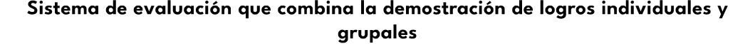 Sistema de evaluaci n que combina la demostraci n de logros individuales y grupales 