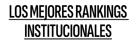 Los mejores Rankings INSTITUCIONALES