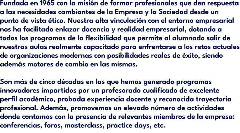 Fundada en 1965 con la misi n de formar profesionales que den respuesta a las necesidades cambiantes de la Empresa y ...