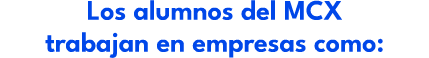 Los alumnos del MCX trabajan en empresas como: