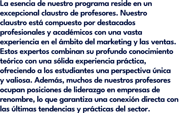 La esencia de nuestro programa reside en un excepcional claustro de profesores. Nuestro claustro est compuesto por d...