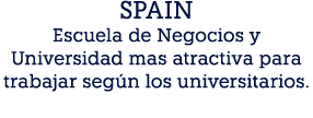 SPAIN Escuela de Negocios y Universidad mas atractiva para trabajar seg n los universitarios.