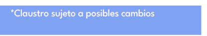 *Claustro sujeto a posibles cambios