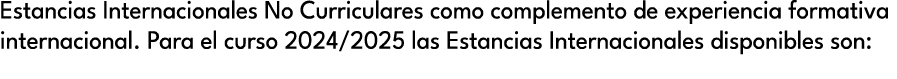 Estancias Internacionales No Curriculares como complemento de experiencia formativa internacional. Para el curso 2024...