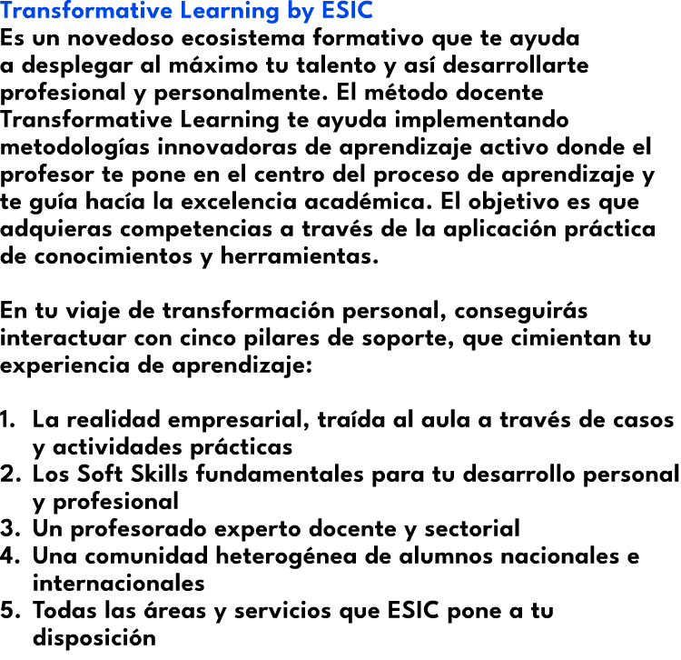 Transformative Learning by ESIC Es un novedoso ecosistema formativo que te ayuda a desplegar al m ximo tu talento y a...