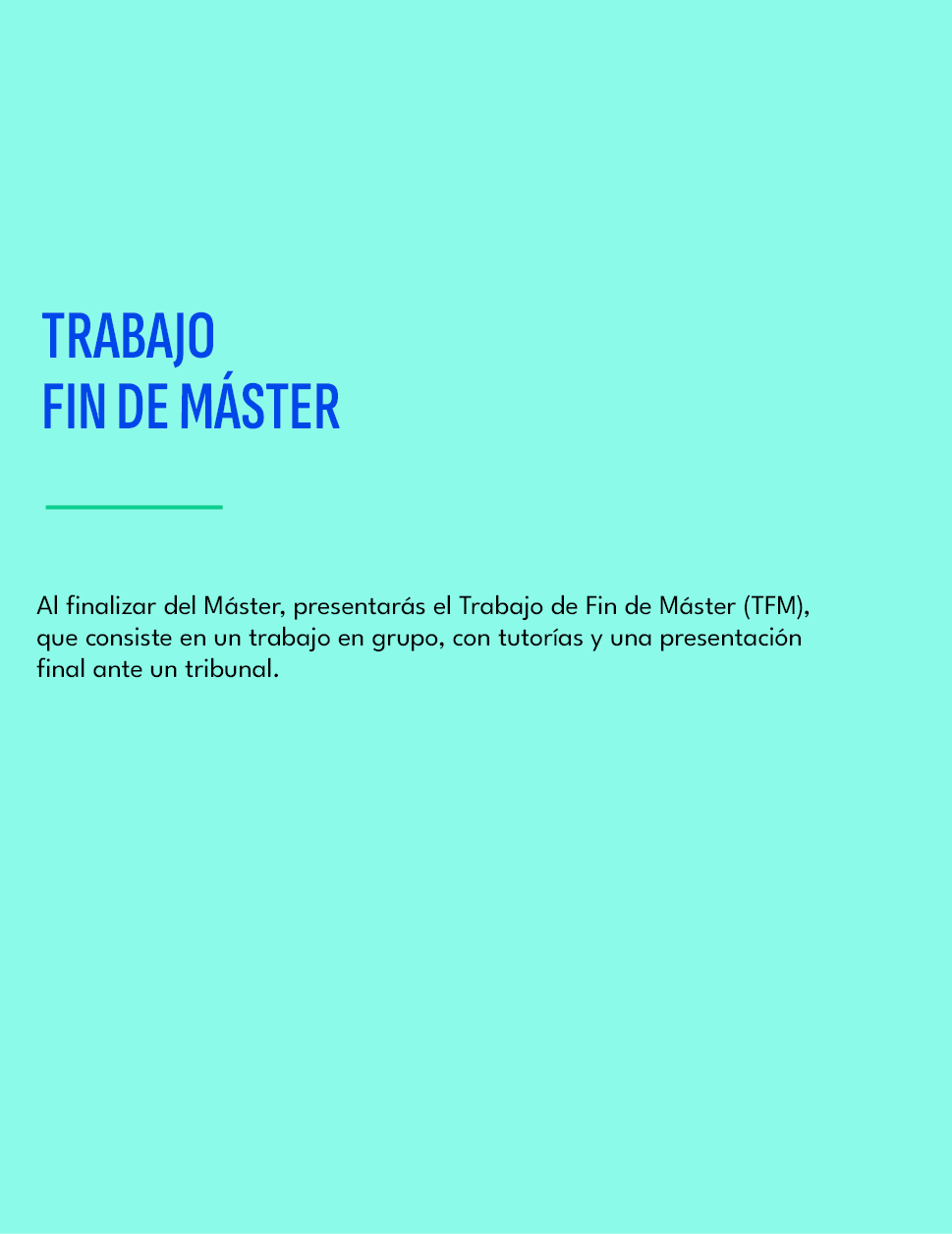 TRABAJO FIN DE M STER,Al finalizar del M ster, presentar s el Trabajo de Fin de M ster (TFM), que consiste en un trab...