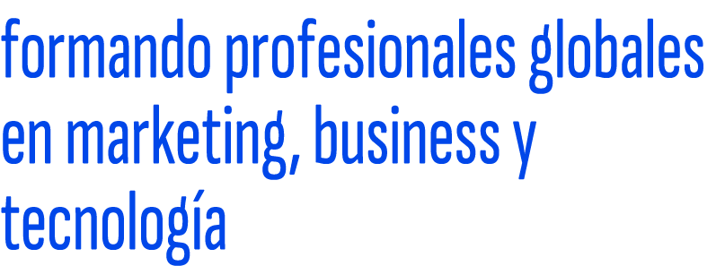 formando profesionales globales en marketing, business y tecnolog a