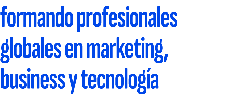 formando profesionales globales en marketing, business y tecnolog a
