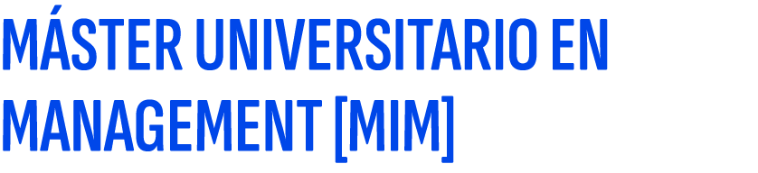 M STER UNIVERSITARIO EN MANAGEMENT [MIM]