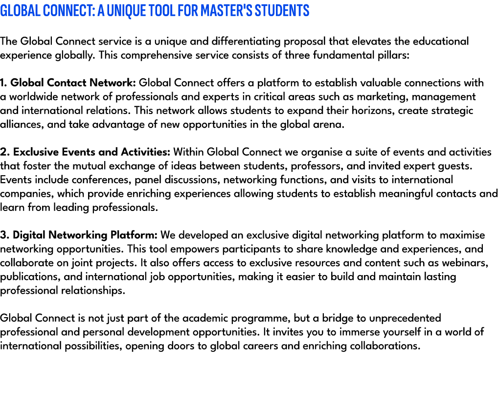 GLOBAL CONNECT: A UNIQUE TOOL FOR MASTER'S STUDENTS The Global Connect service is a unique and differentiating propos...