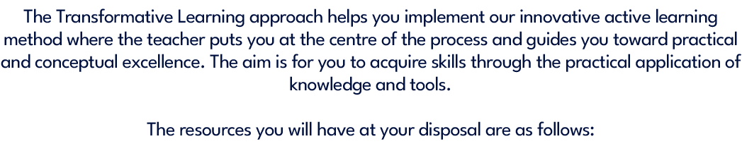 The Transformative Learning approach helps you implement our innovative active learning method where the teacher puts...