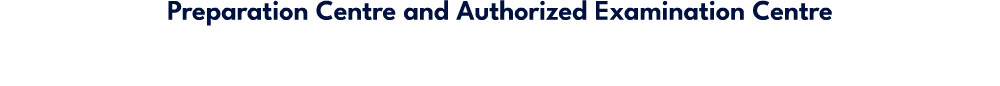 Preparation Centre and Authorized Examination Centre
