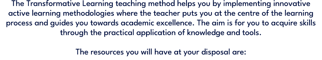 The Transformative Learning teaching method helps you by implementing innovative active learning methodologies where ...