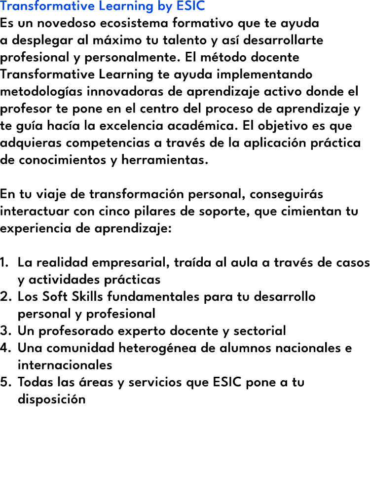 Transformative Learning by ESIC Es un novedoso ecosistema formativo que te ayuda a desplegar al m ximo tu talento y a...