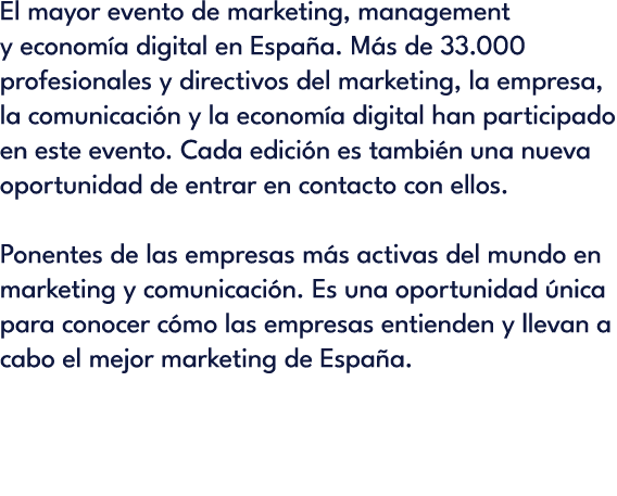 El mayor evento de marketing, management y econom a digital en Espa a. M s de 33.000 profesionales y directivos del m...