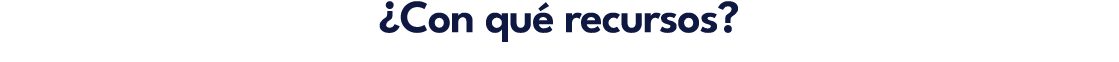 ¿Con qu recursos?