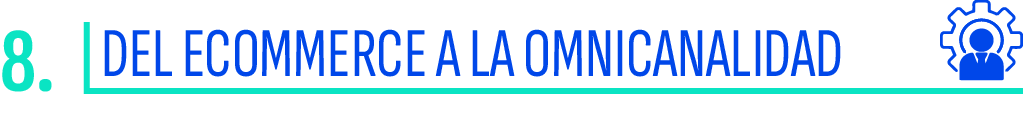 8.,Del ecommerce a la omnicanalida