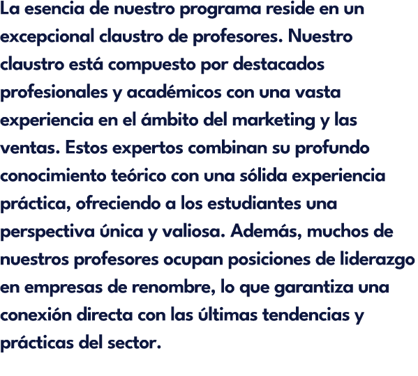 La esencia de nuestro programa reside en un excepcional claustro de profesores. Nuestro claustro est compuesto por d...