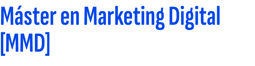M ster en Marketing Digital [MMD]