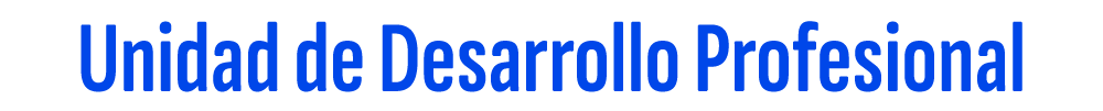 Unidad de Desarrollo Profesional