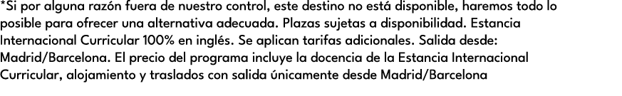 *Si por alguna raz n fuera de nuestro control, este destino no est disponible, haremos todo lo posible para ofrecer ...