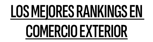 Los mejores Rankings en comercio exterior