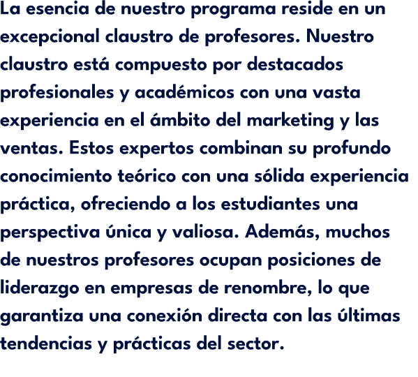 La esencia de nuestro programa reside en un excepcional claustro de profesores. Nuestro claustro est compuesto por d...