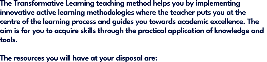 The Transformative Learning teaching method helps you by implementing innovative active learning methodologies where ...