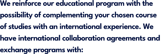 We reinforce our educational program with the possibility of complementing your chosen course of studies with an inte...